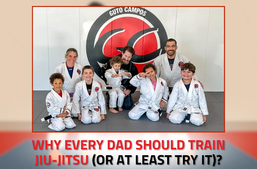why every dad should train jiu-jitsu